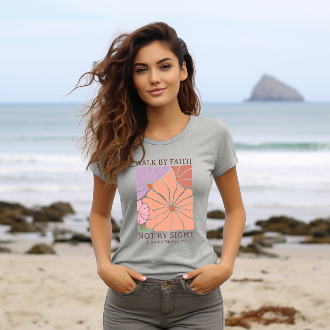WALK BY FAITH NOT BY SIGHT, 2 CORINTHIANS 5:7- Faith Shirt