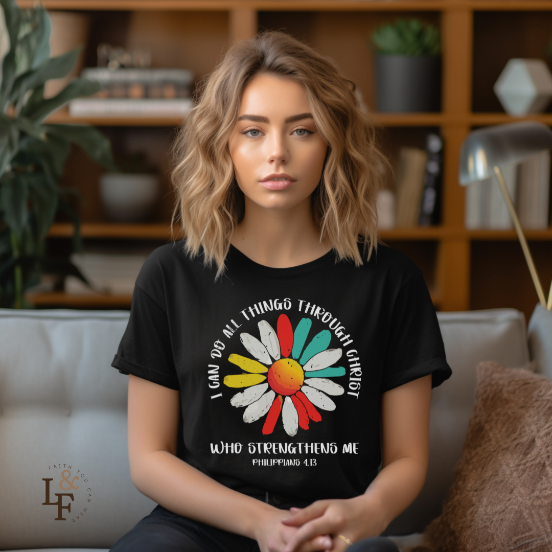I CAN DO ALL THINGS THROUGH CHRIST WHO STRENGTHENS ME, PHILLIPPIANS 4:13 - Faith Shirts