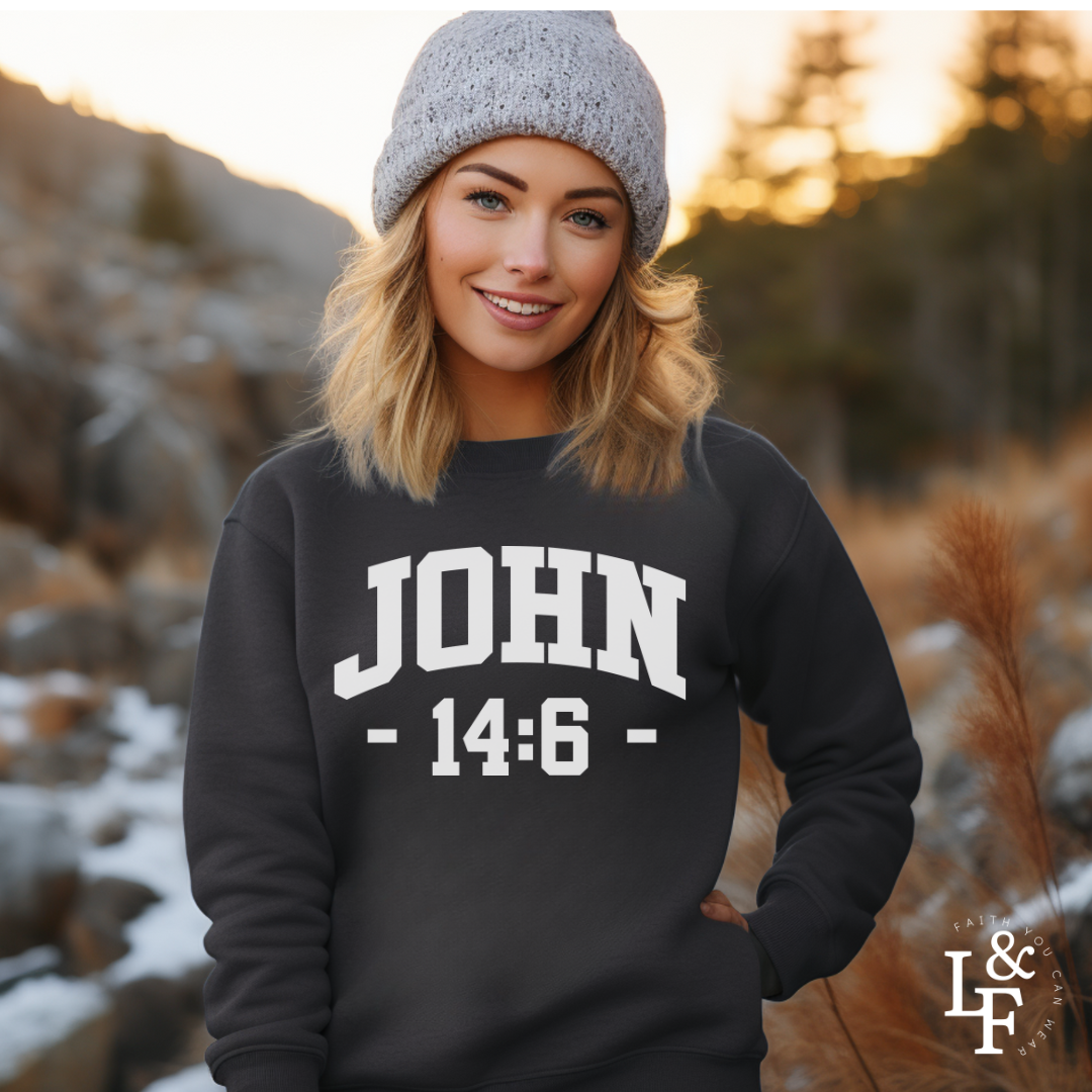 JOHN 14:6 - Faith Sweatshirt