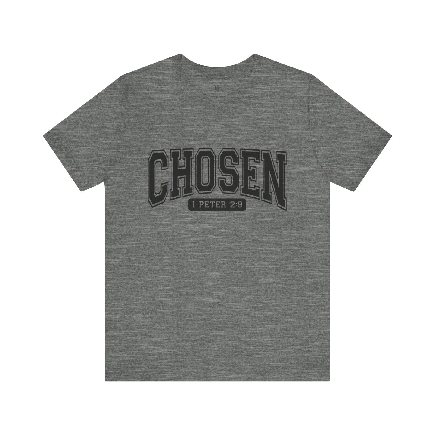 CHOSEN, 1 PETER 2:9 - Faith Shirt