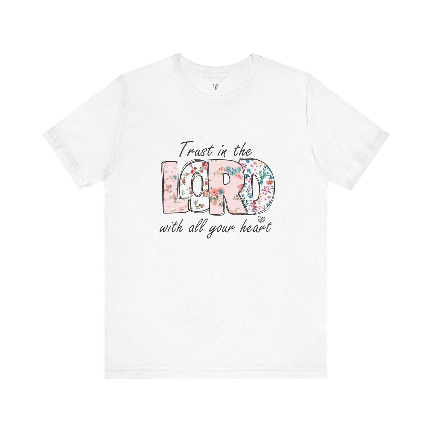 TRUST IN THE LORD WITH ALL YOUR HEART - Faith Shirt