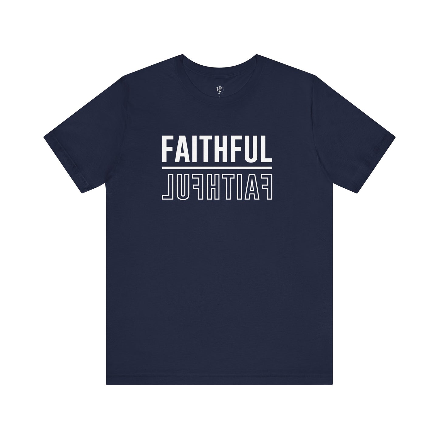 FAITHFUL - Faith Shirt