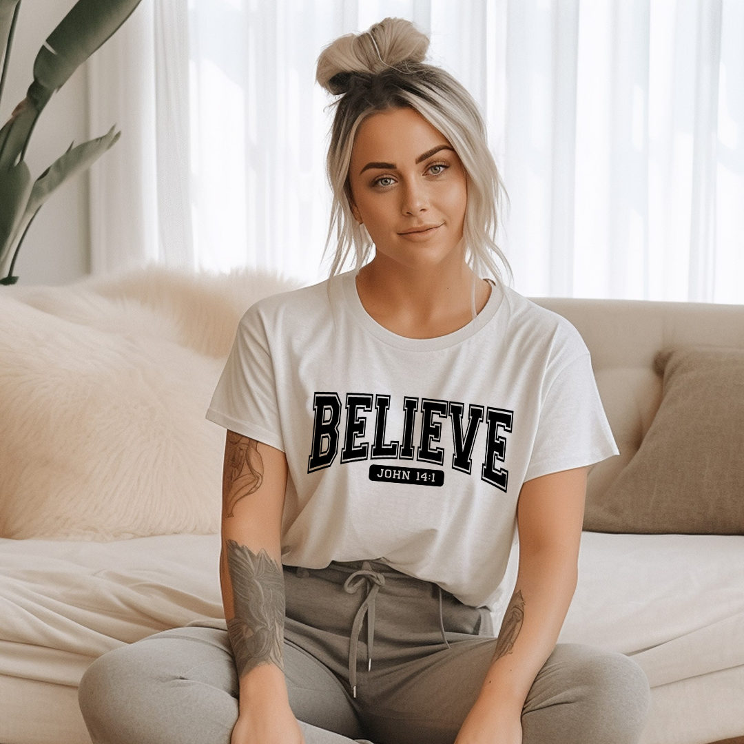 BELIEVE, JOHN 14:1 - Faith Shirt