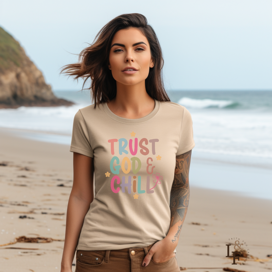 TRUST GOD & CHILL - Faith Shirt