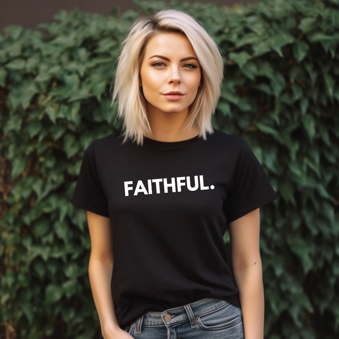 FAITHFUL - Faith Shirt
