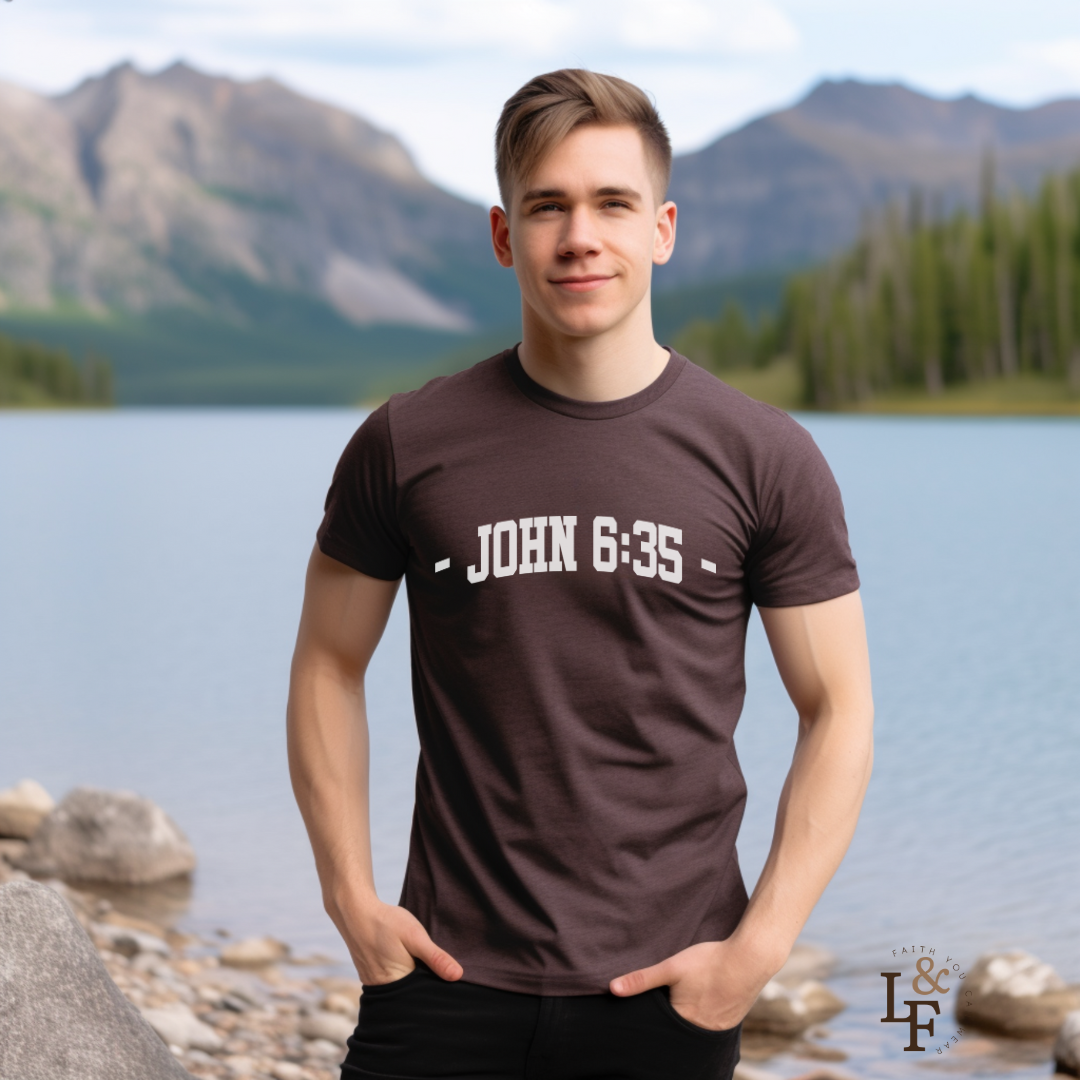 JOHN 6:35 - Faith Shirt