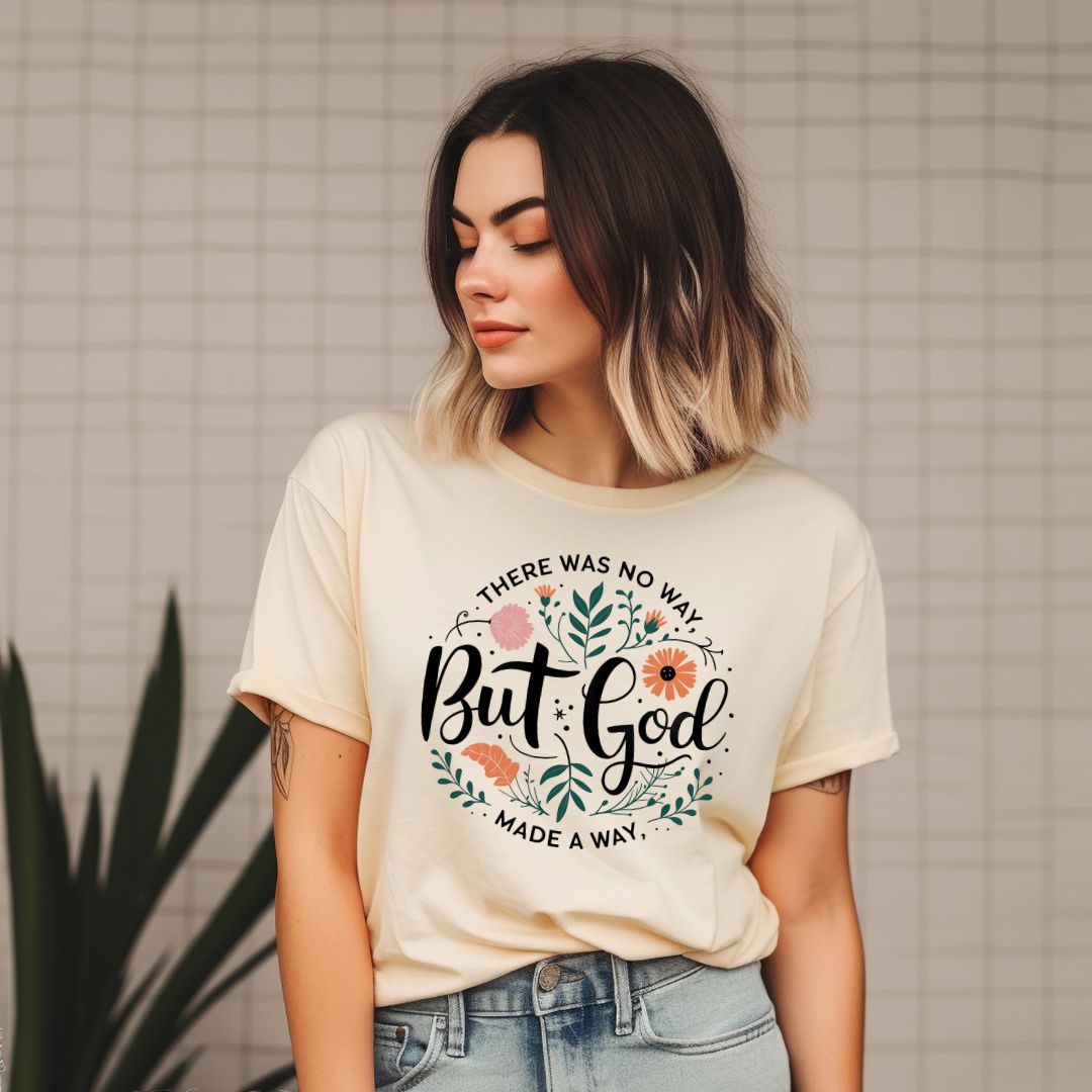 THERE WAS NO WAY BUT GOD MADE A WAY -Christian Unisex T-Shirt