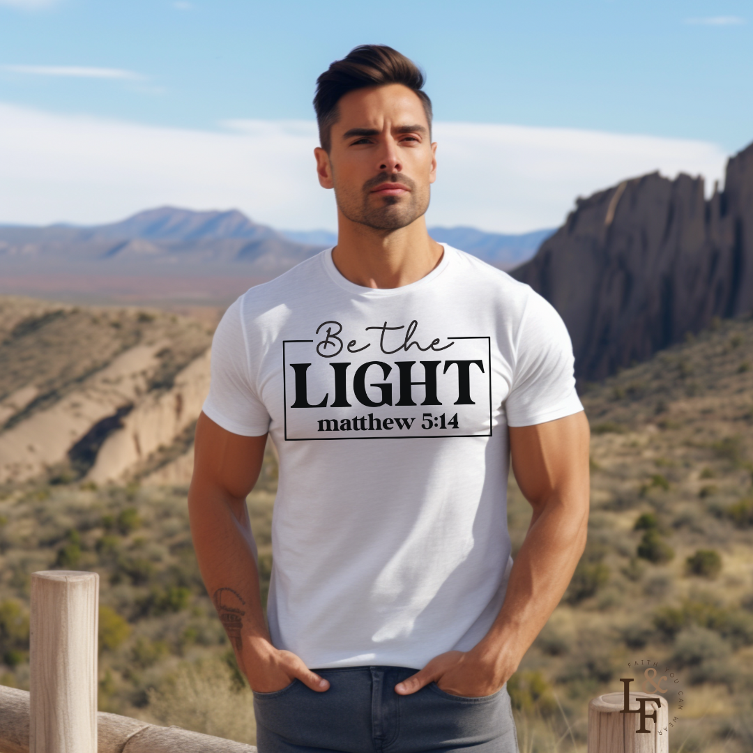 BE THE LIGHT, MATTHEW 5:14 - Faith Shirt