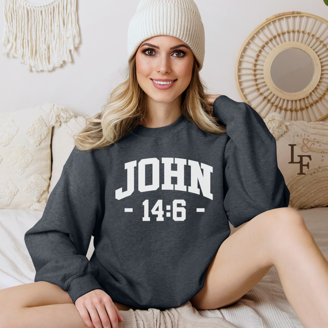 JOHN 14:6 - Faith Sweatshirt