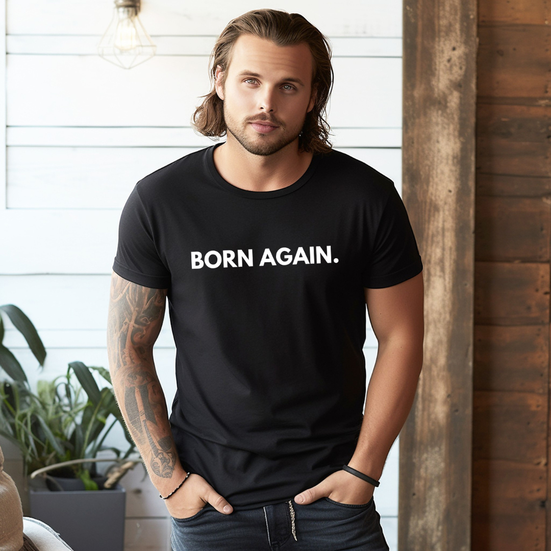 BORN AGAIN - Faith Shirt