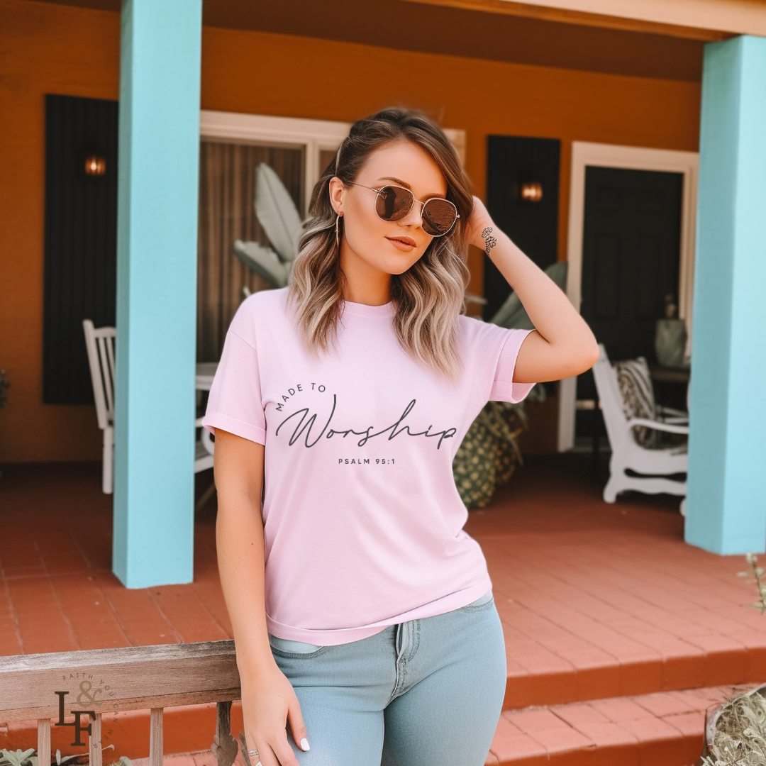 MADE TO WORSHIP, PSALM 95:1 - Faith Shirt