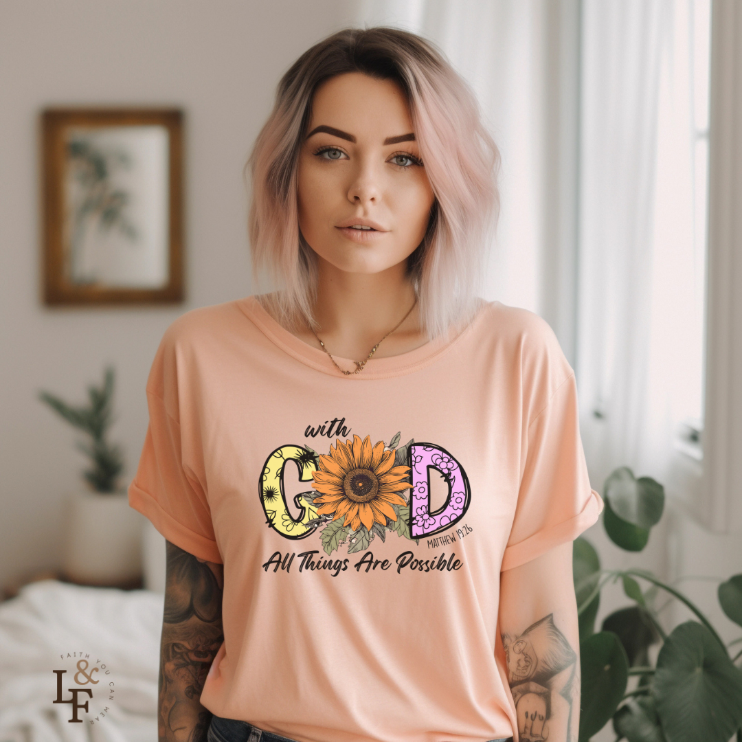 WITH GOD ALL THINGS ARE POSSIBLE, MATTHEW 19:26 - Faith Shirt