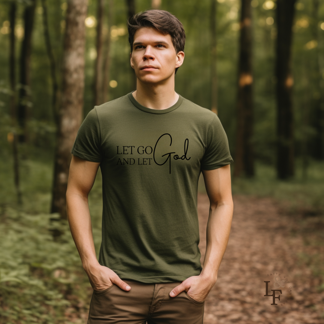 LET GO LET GOD - Faith Shirt
