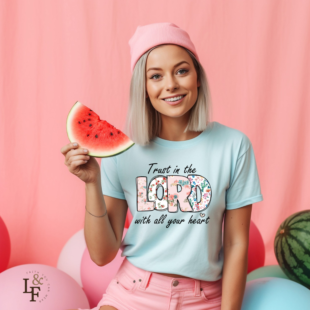 TRUST IN THE LORD WITH ALL YOUR HEART - Faith Shirt