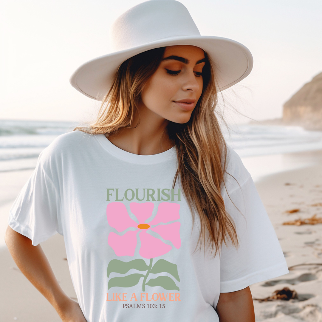 FLOURISH LIKE A FLOWER, PSALM 103:15 - Faith Shirt