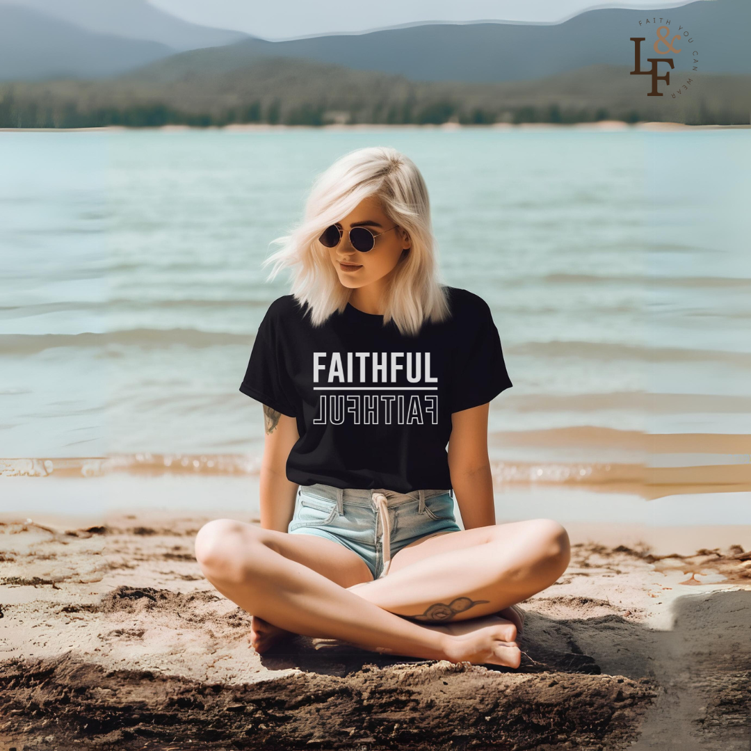 FAITHFUL - Faith Shirt
