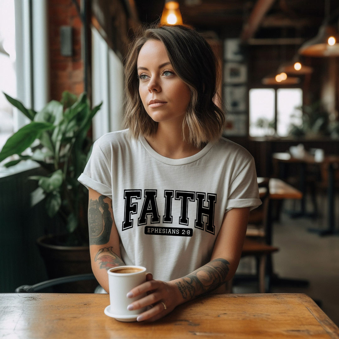 FAITH, EPHESIANS 2:8 - Faith Shirt