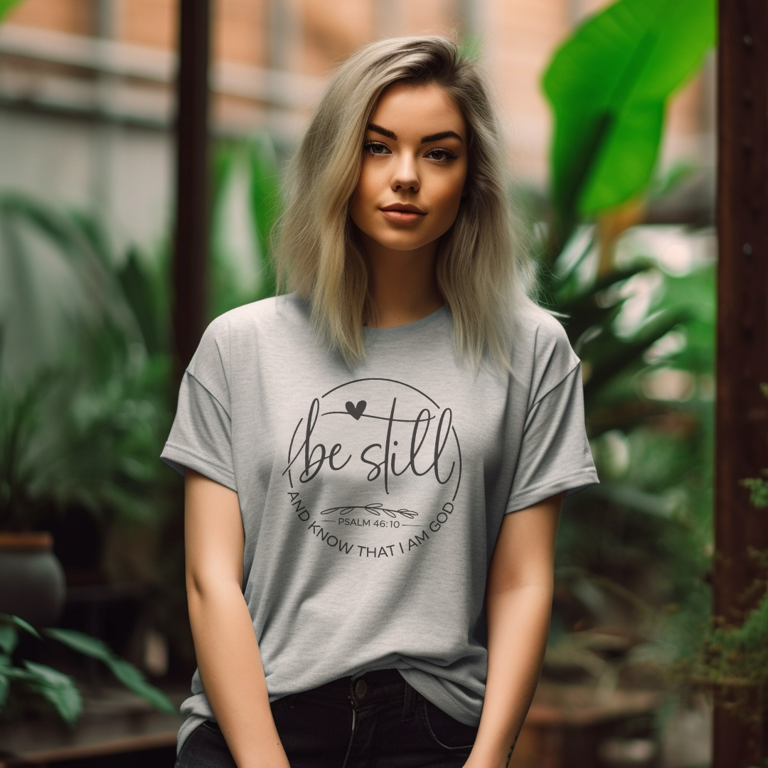 BE STILL AND KNOW THAT I AM GOD, PSALM 46:10 - Christian Unisex T-shirt