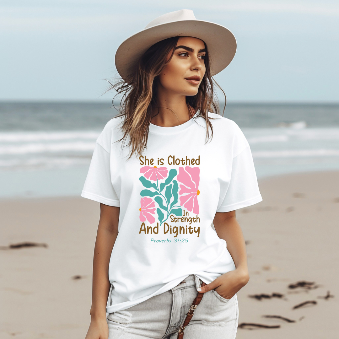 SHE IS CLOTHED IN STRENGTH AND DIGNITY, PROVERB 31:25- Faith Shirt
