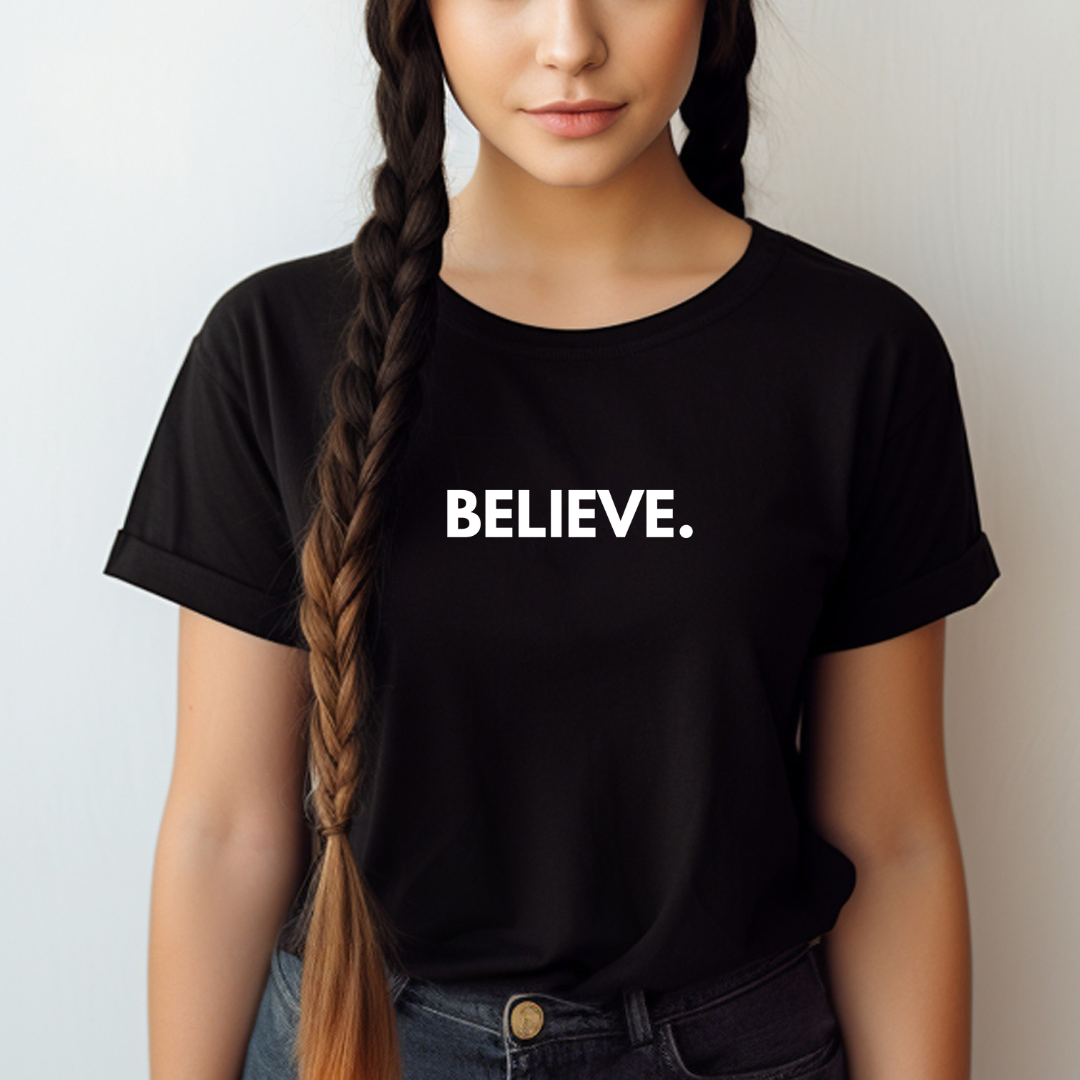 BELIEVE- Faith Shirt