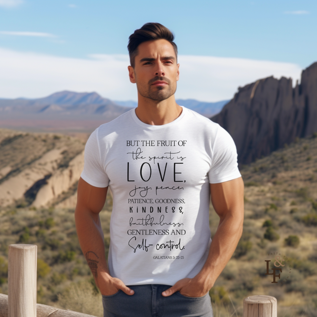 BUT THE FRUIT OF THE SPIRIT IS LOVE, GALATIANS 22:23 - Faith Shirt