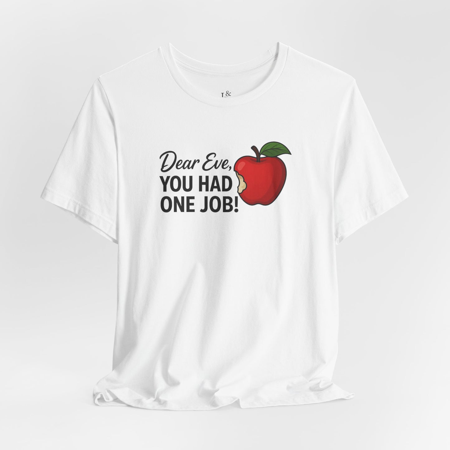 Dear Eve, you had one Job! - Christian Unisex T-shirt