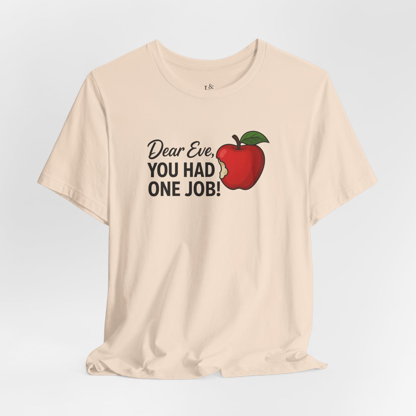 Dear Eve, you had one Job! - Christian Unisex T-shirt