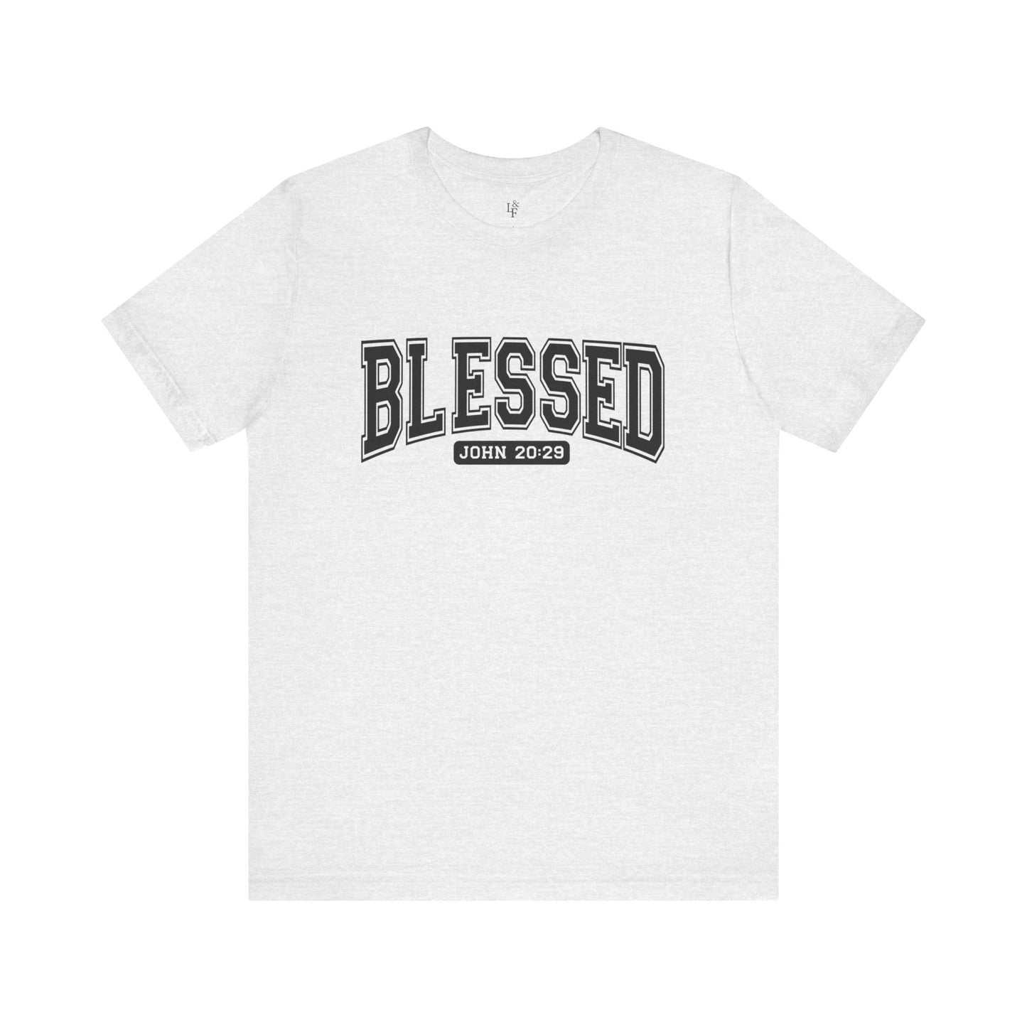 BLESSED, JOHN 20:29 - Faith Shirt