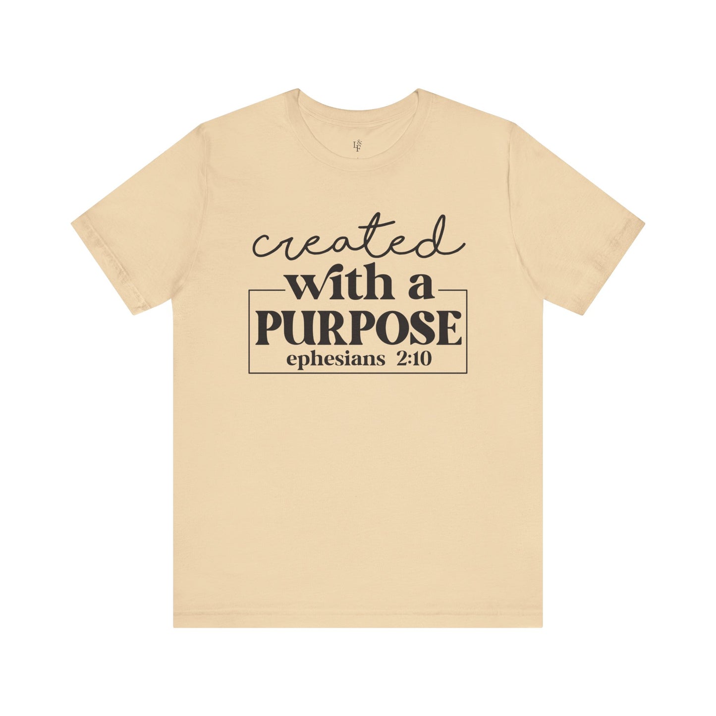 CREATED WITH PURPOSE, EPHESIANS 2:10 - Faith Shirt