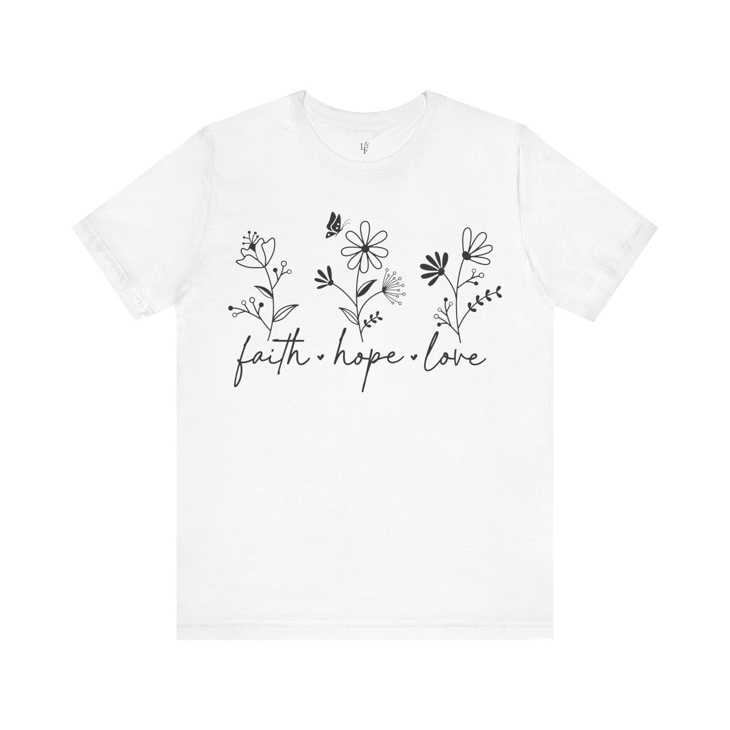 FAITH HOPE LOVE - Faith Shirt