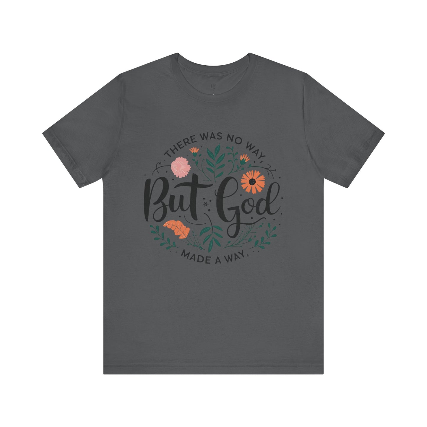 THERE WAS NO WAY BUT GOD MADE A WAY -Christian Unisex T-Shirt