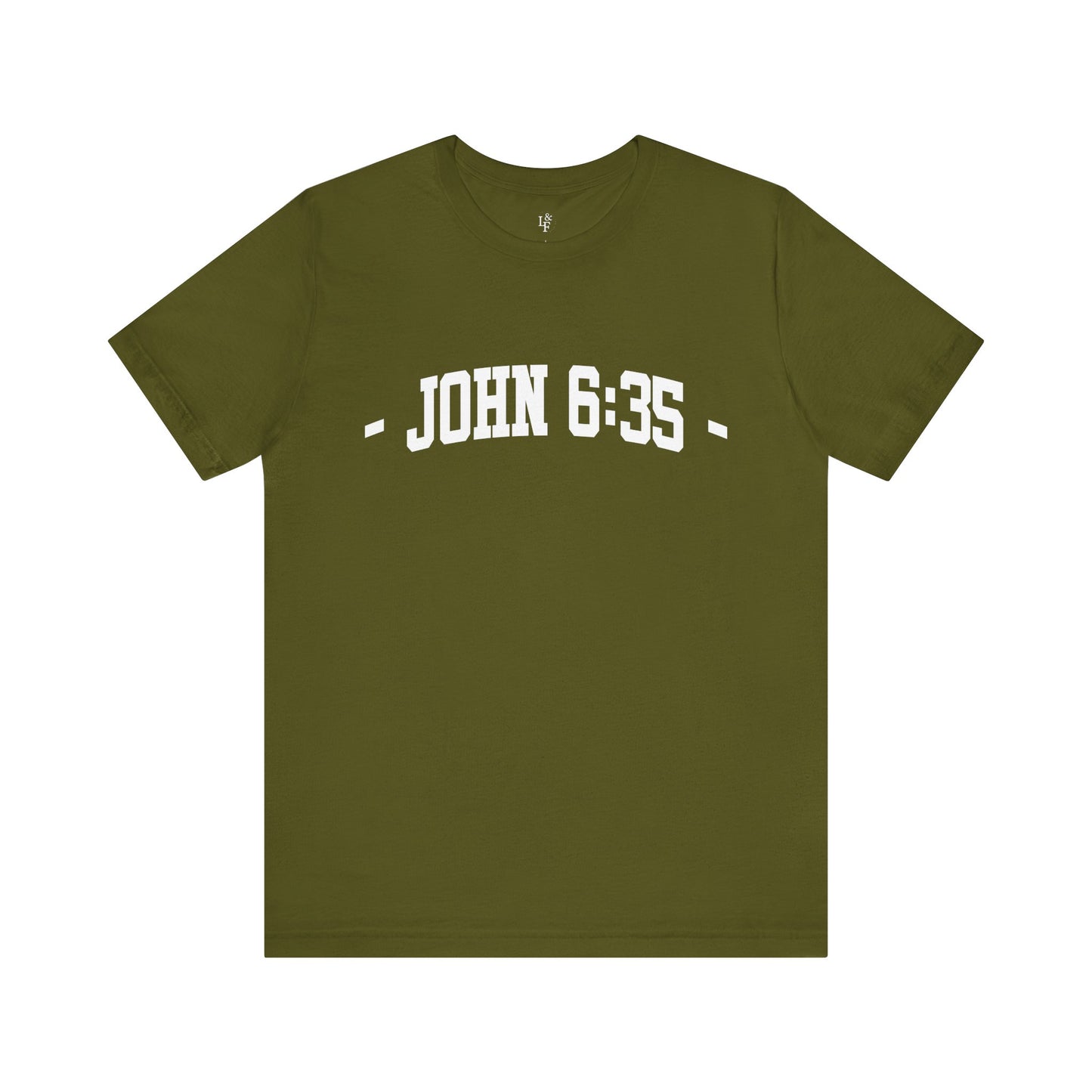 JOHN 6:35 - Faith Shirt
