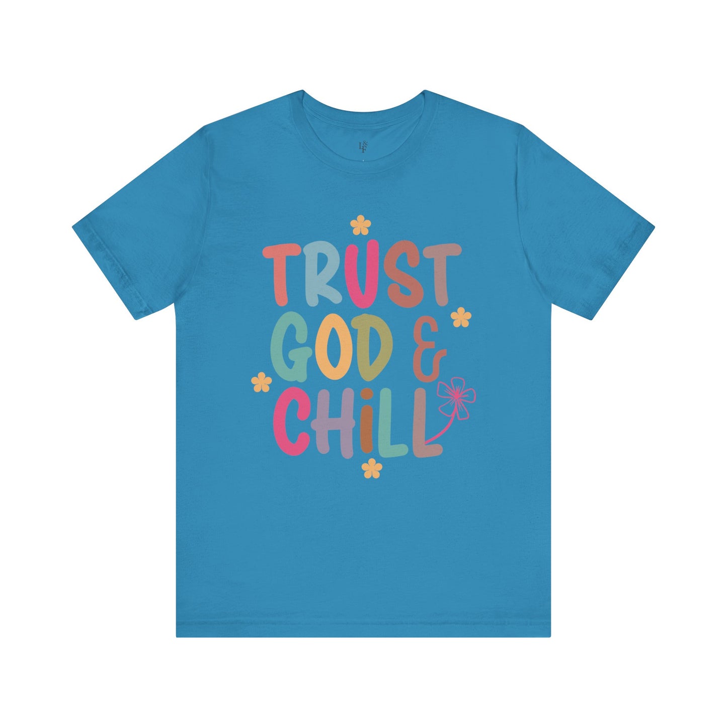 TRUST GOD & CHILL - Faith Shirt