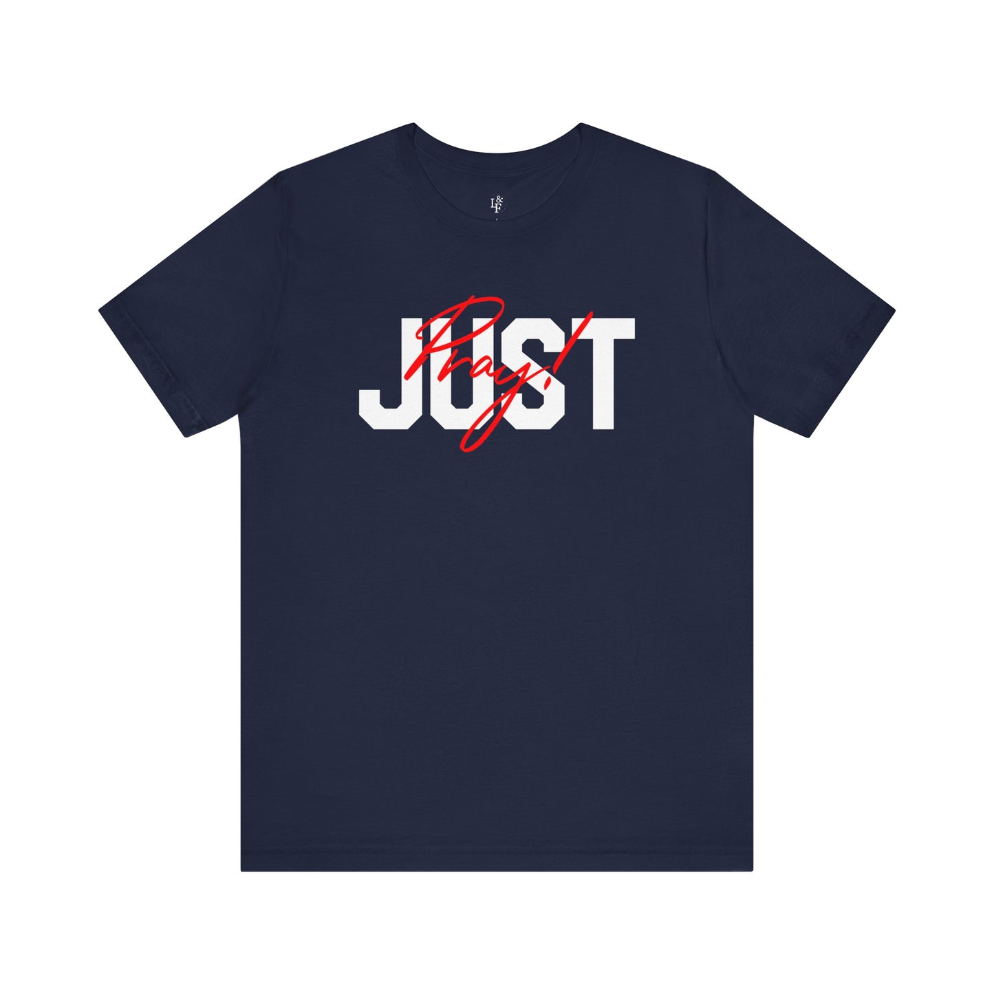 JUST PRAY - Faith Shirt