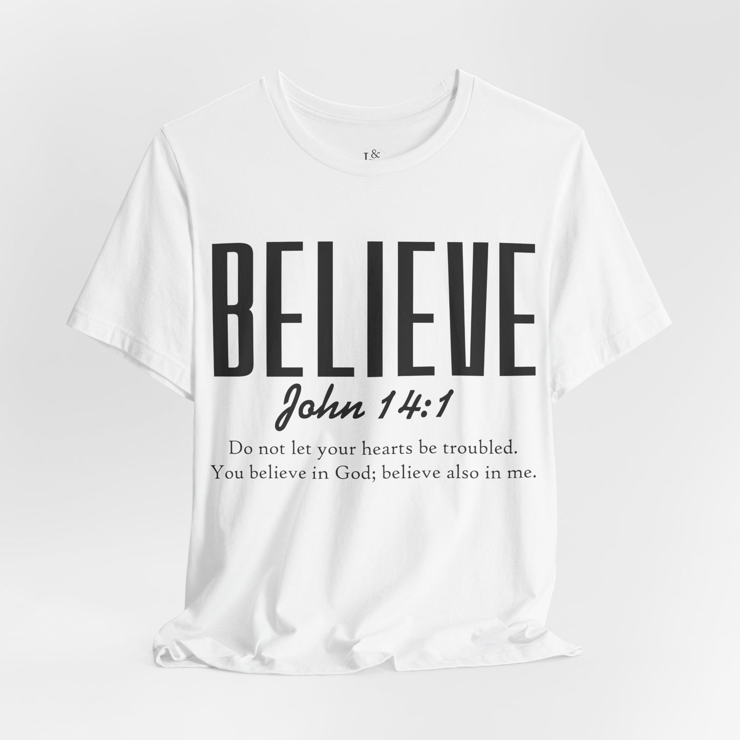 BELIEVE, JOHN 14:1 - Christian Unisex T-shirt
