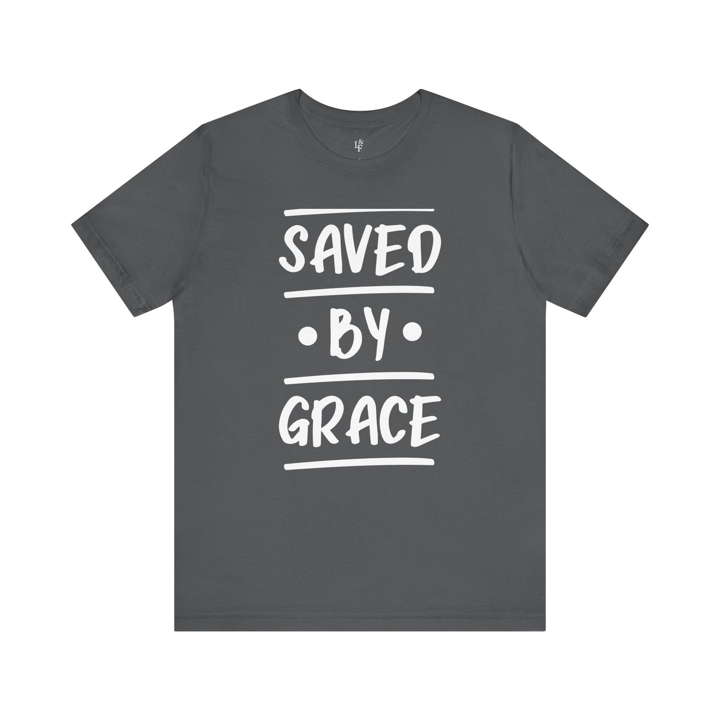 SAVED BY GRACE - Faith Shirt