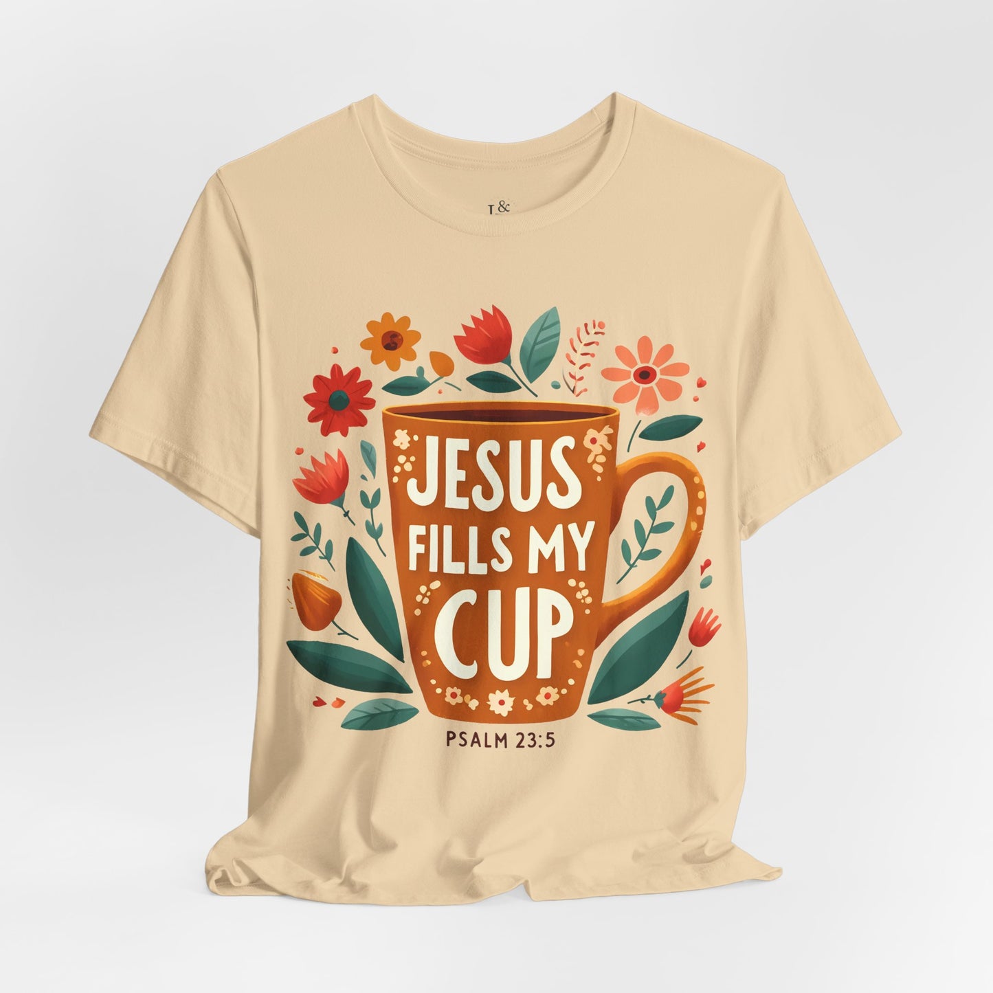 JESUS FILLS MY CUP, PSALM 23:5- Christian Unisex T-shirt