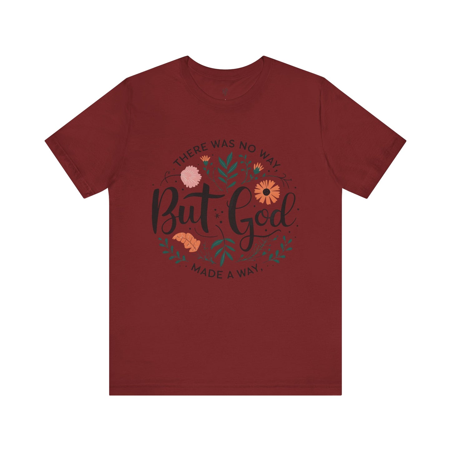 THERE WAS NO WAY BUT GOD MADE A WAY -Christian Unisex T-Shirt