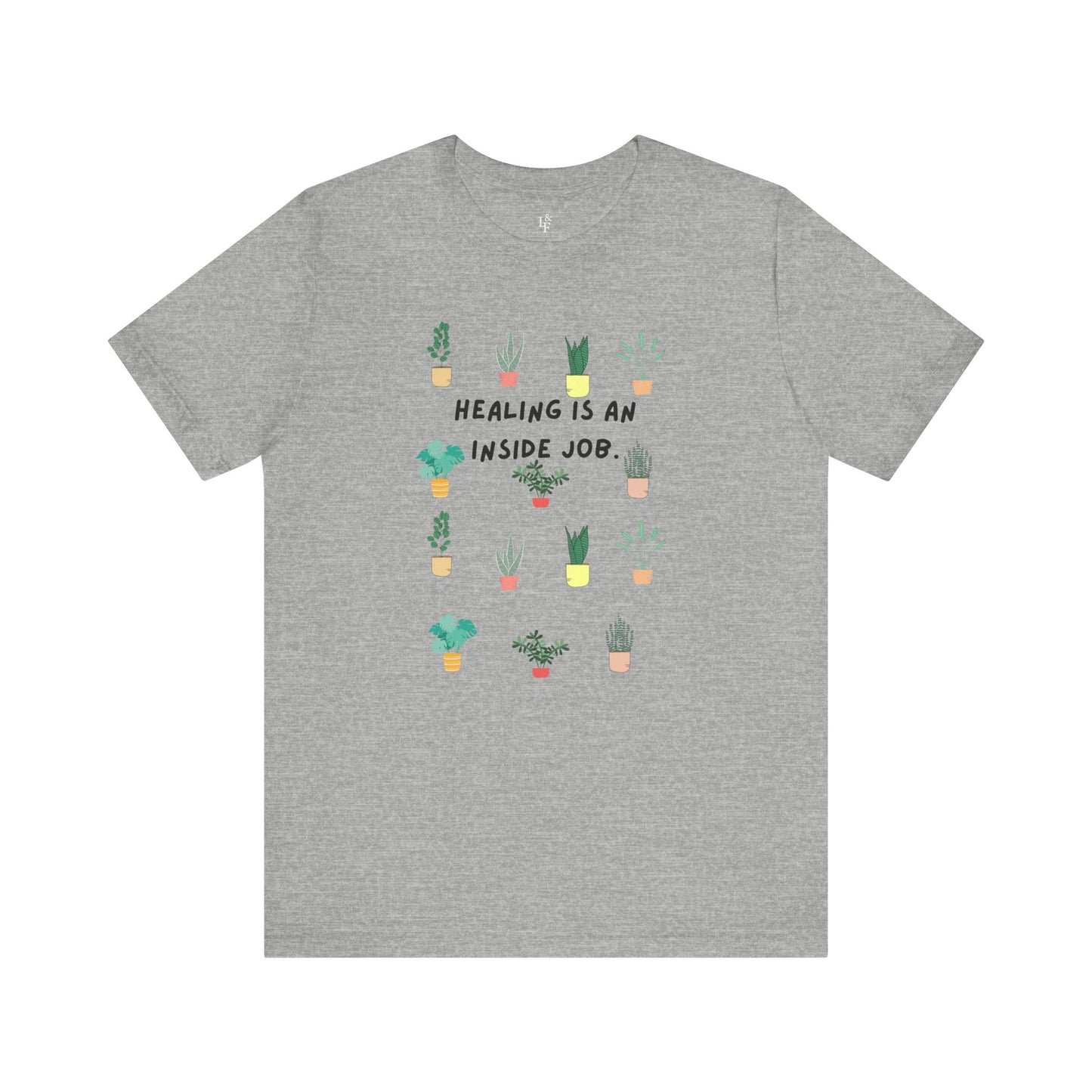 HEALING IS AN INSIDE JOB - Faith Shirt