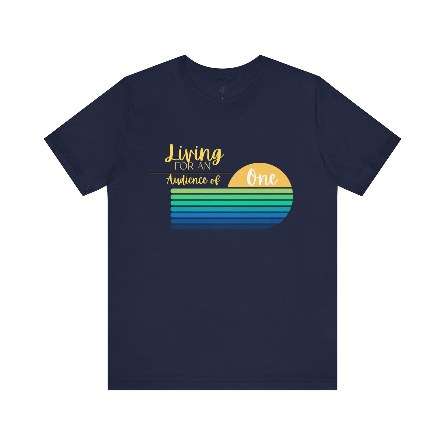 LIVING FOR AN AUDIENCE OF ONE - Christian Unisex T-shirt