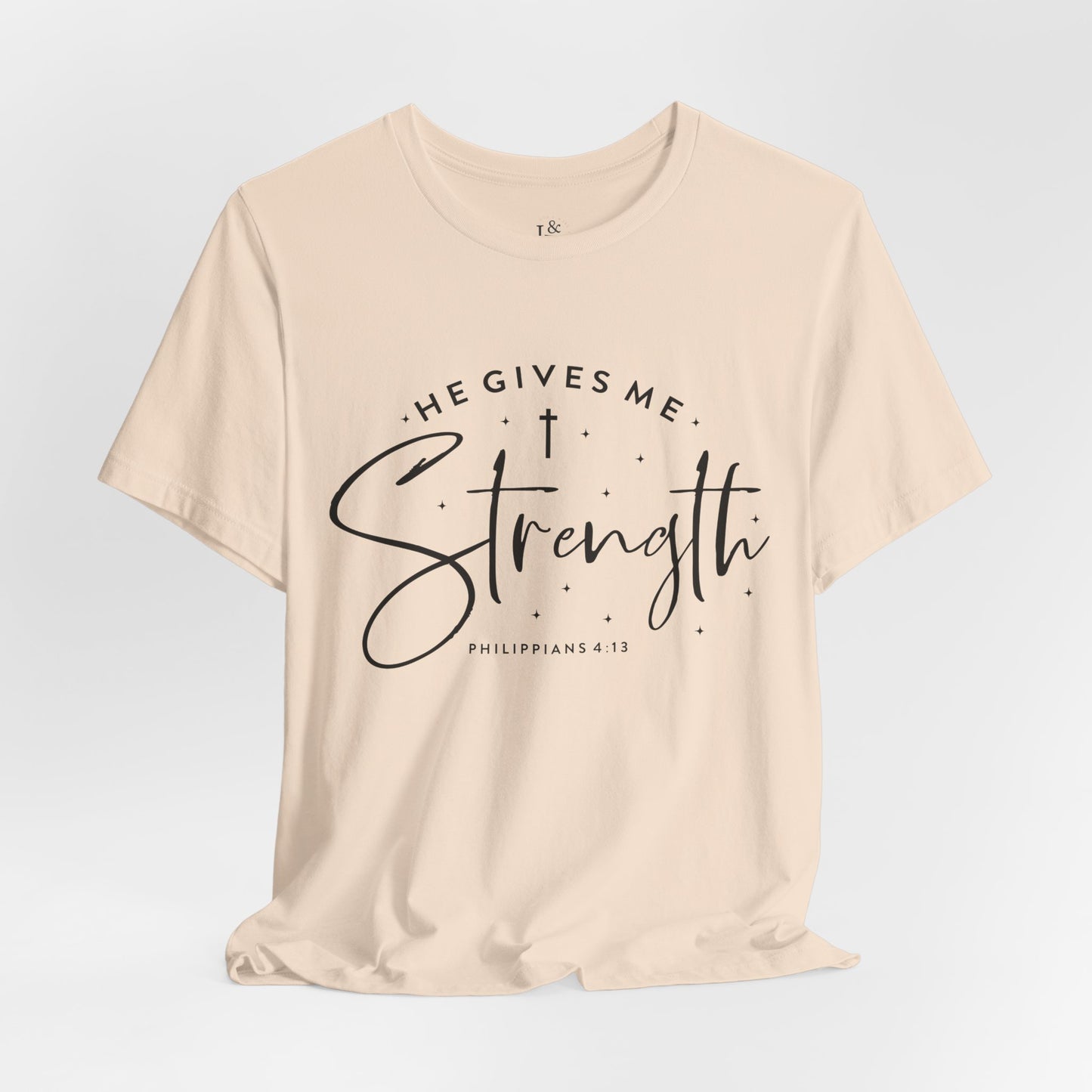 HE GIVES ME STRENGTH, PHILIPPIANS 4:13 - Christian Unisex T-shirt