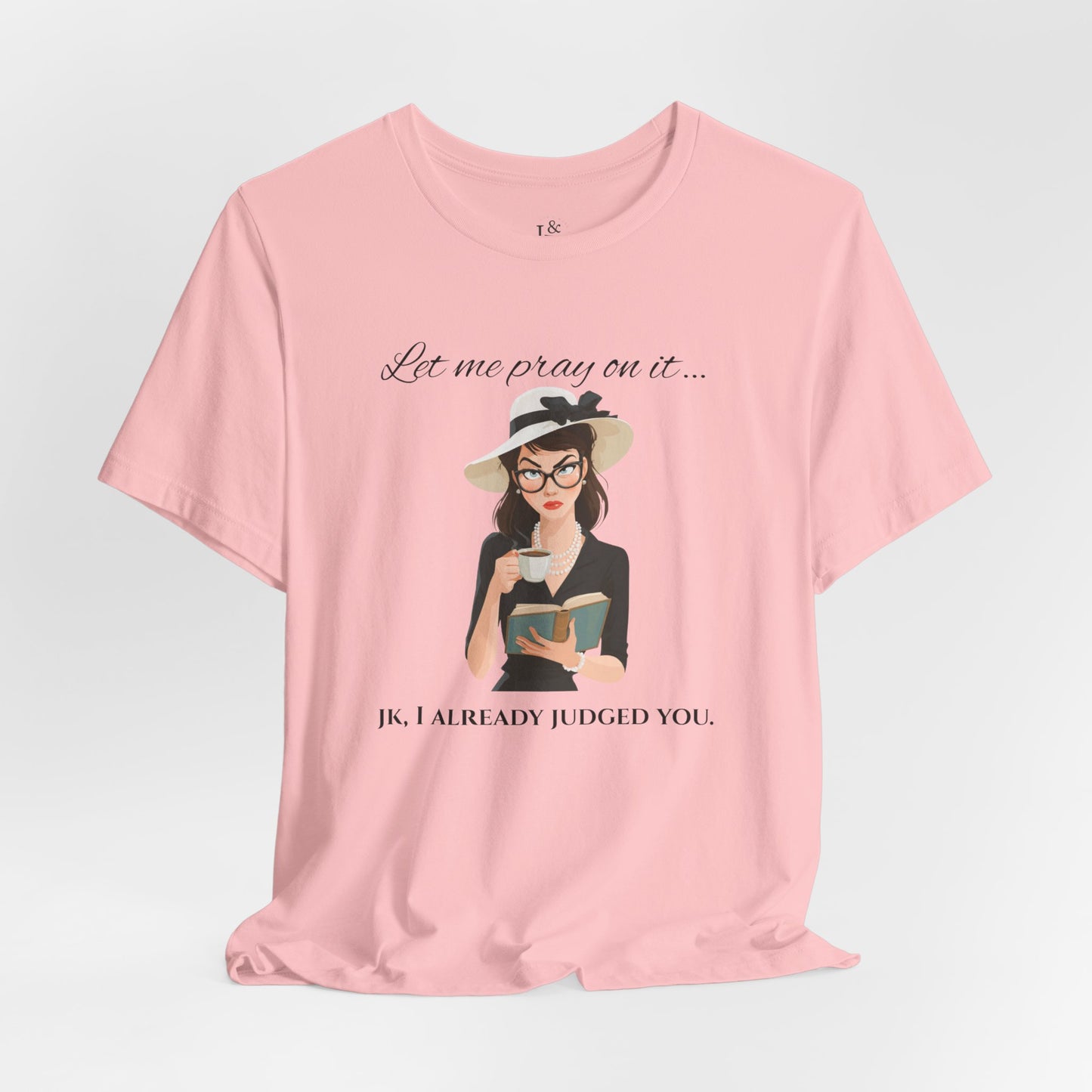 LET ME PRAY ON IT - Christian Unisex T-shirt