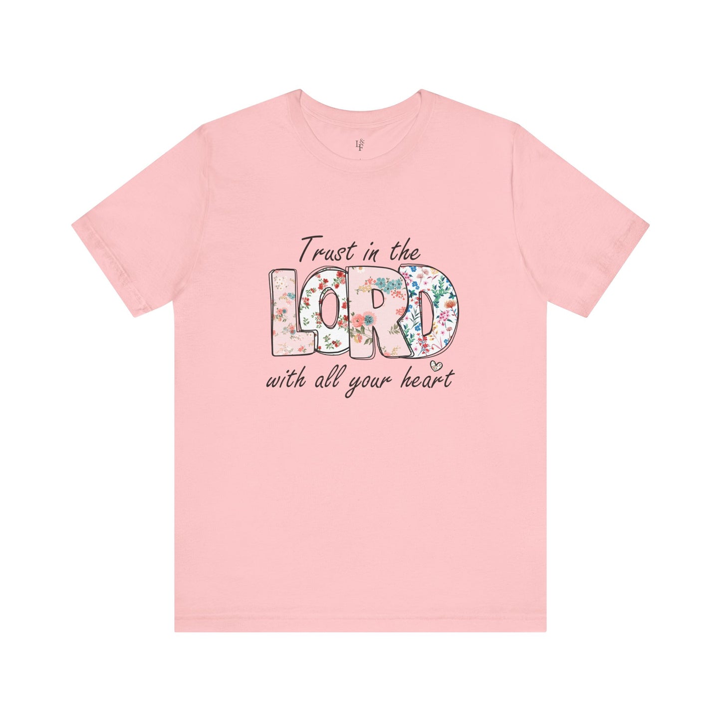 TRUST IN THE LORD WITH ALL YOUR HEART - Faith Shirt