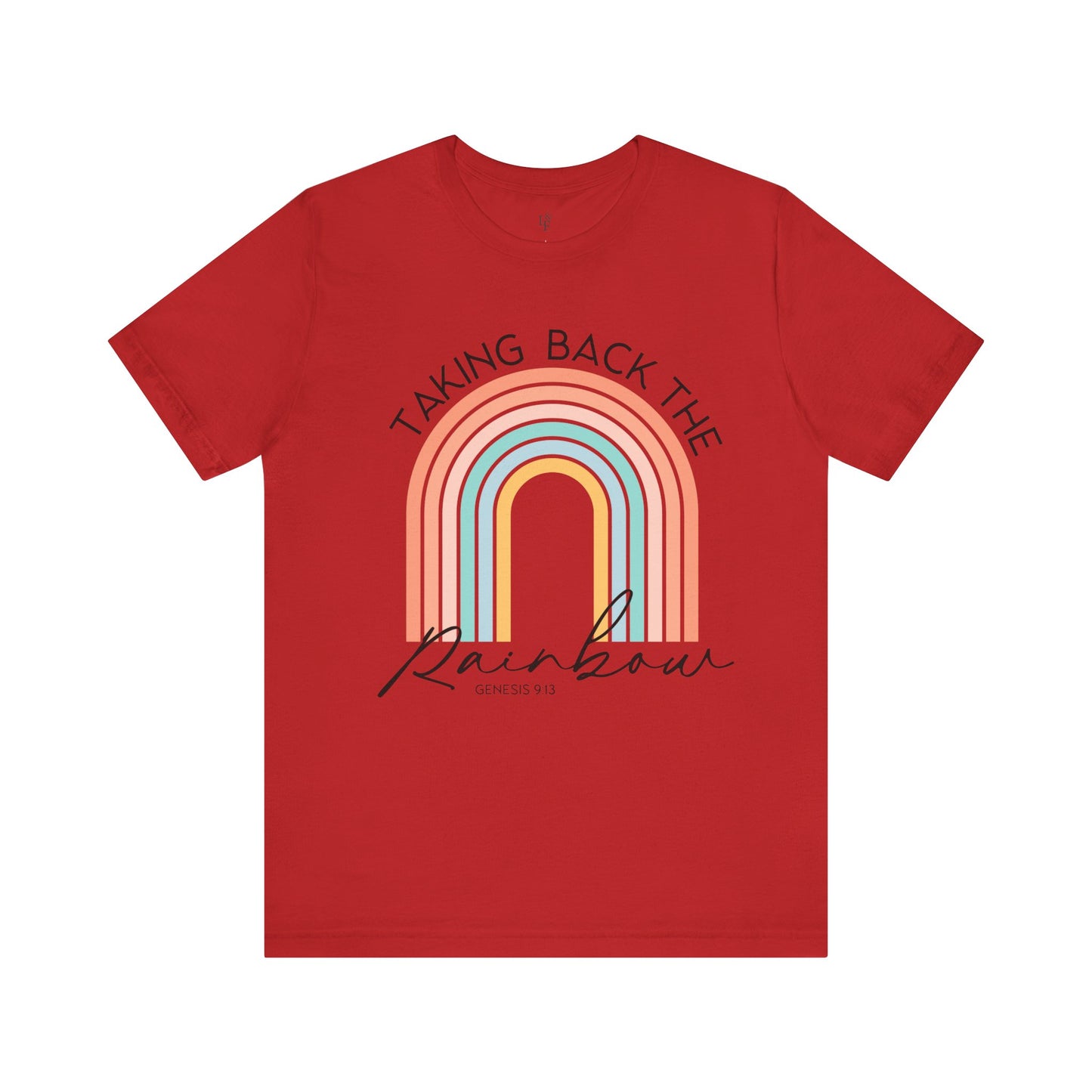TAKING BACK THE RAINBOW, GENESIS 9:13 - Faith Shirt
