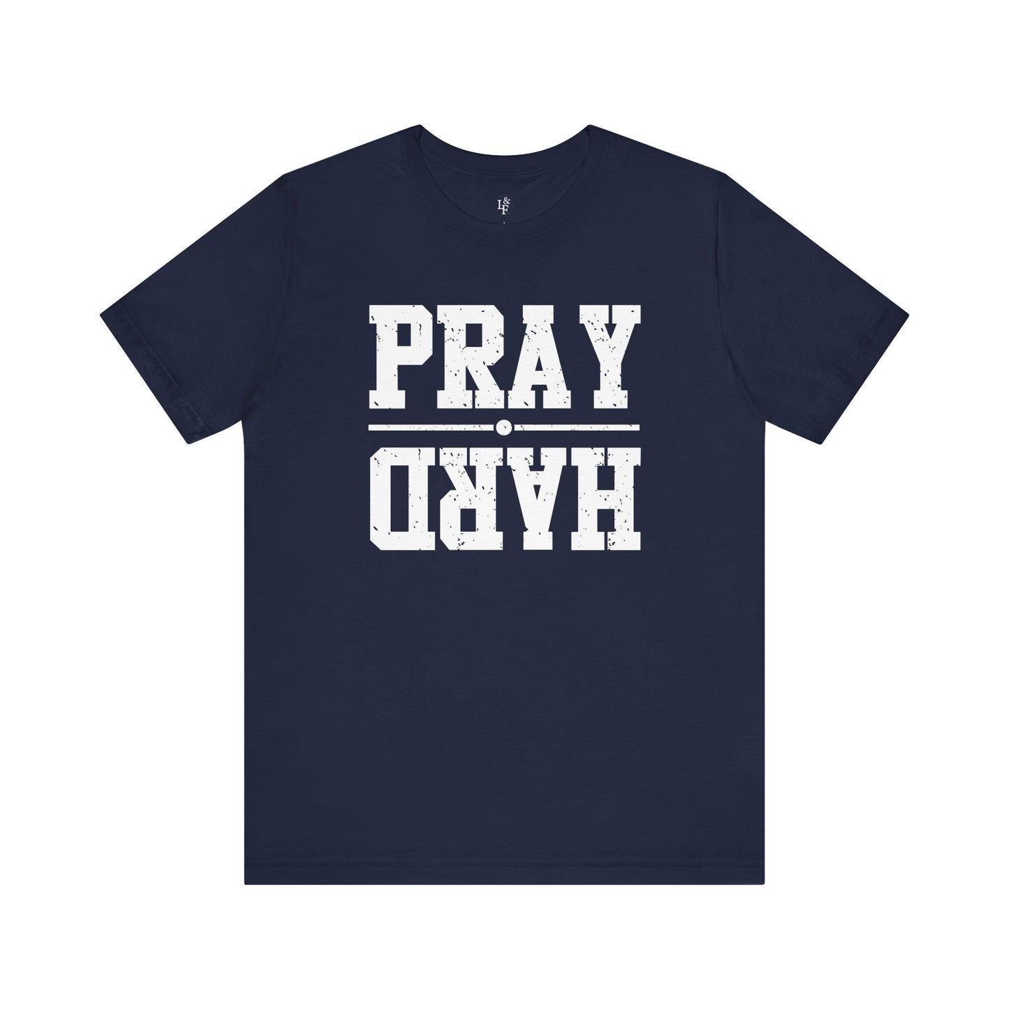 PRAY HARD - Faith Shirt