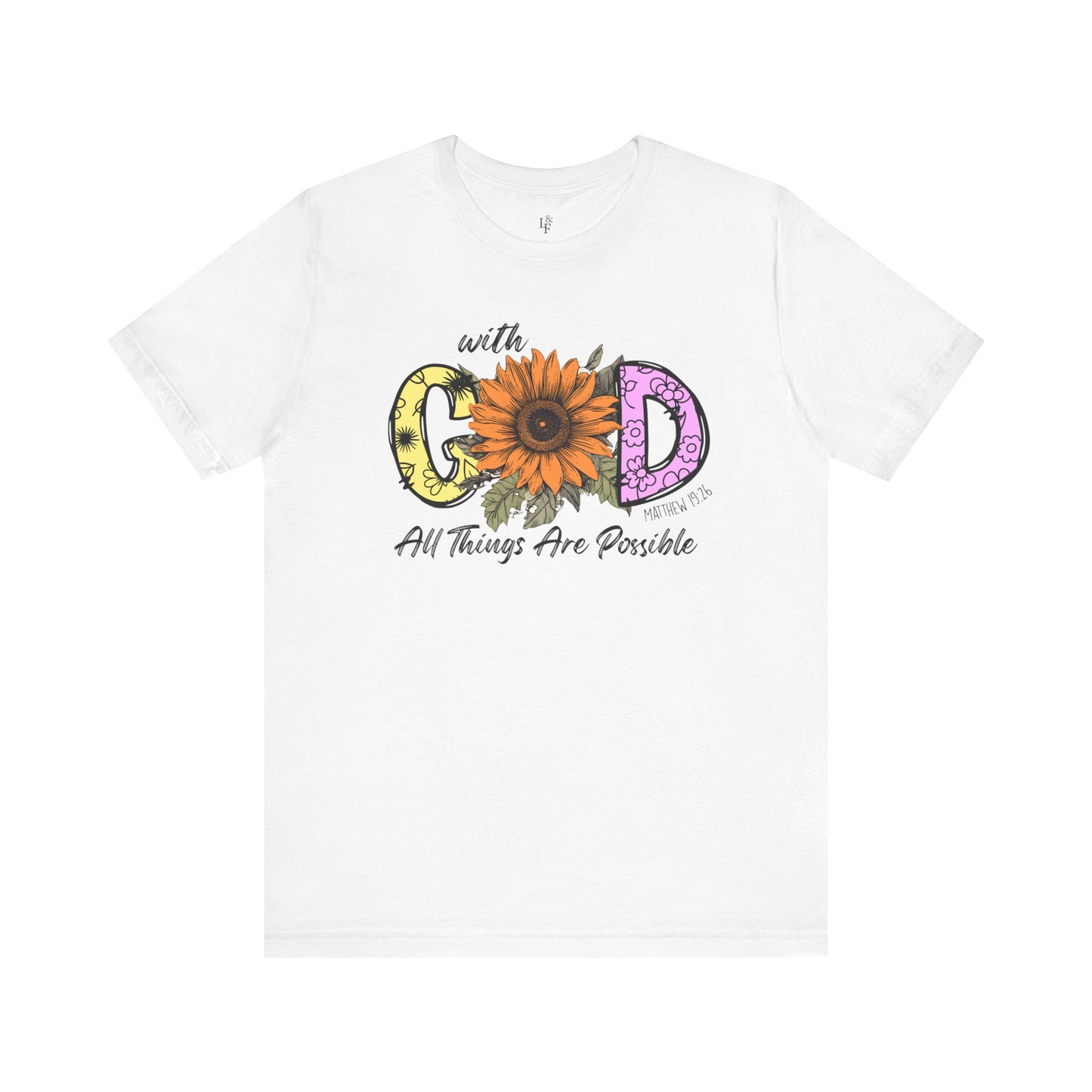 WITH GOD ALL THINGS ARE POSSIBLE, MATTHEW 19:26 - Faith Shirt