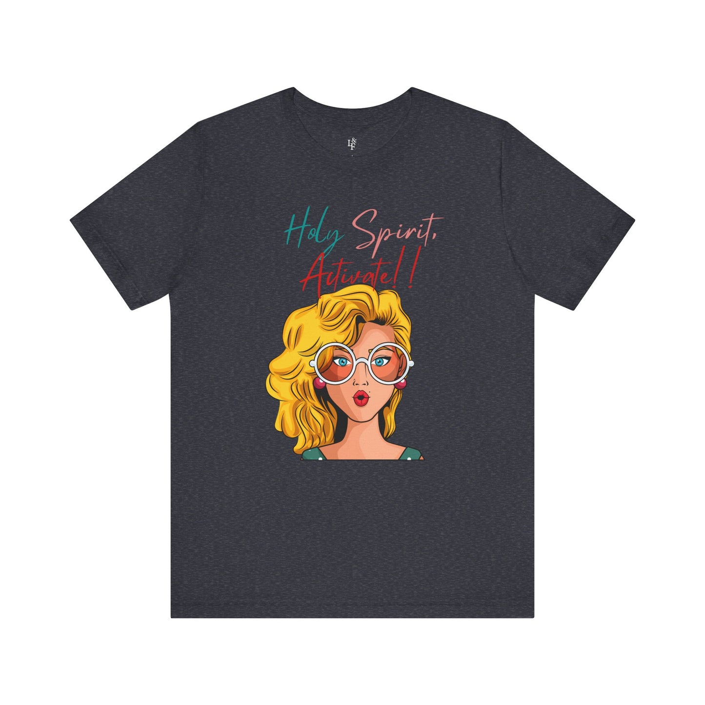 HOLY SPIRIT, ACTIVATE!! - Faith Shirt
