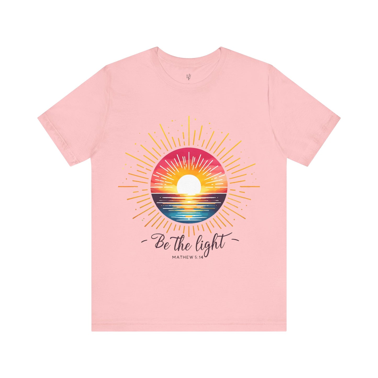 BE THE LIGHT, MATTHEW 5:14 - Faith Shirt