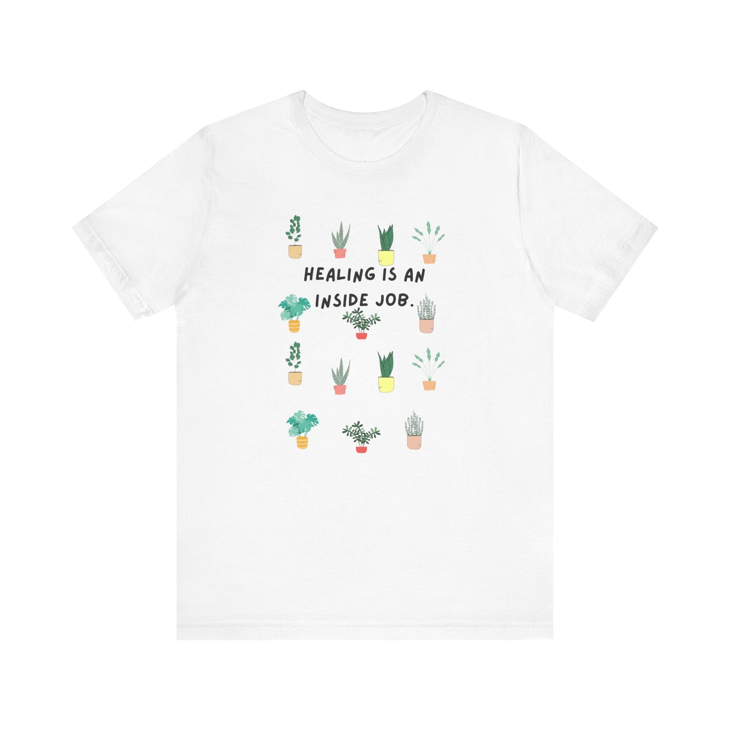 HEALING IS AN INSIDE JOB - Faith Shirt