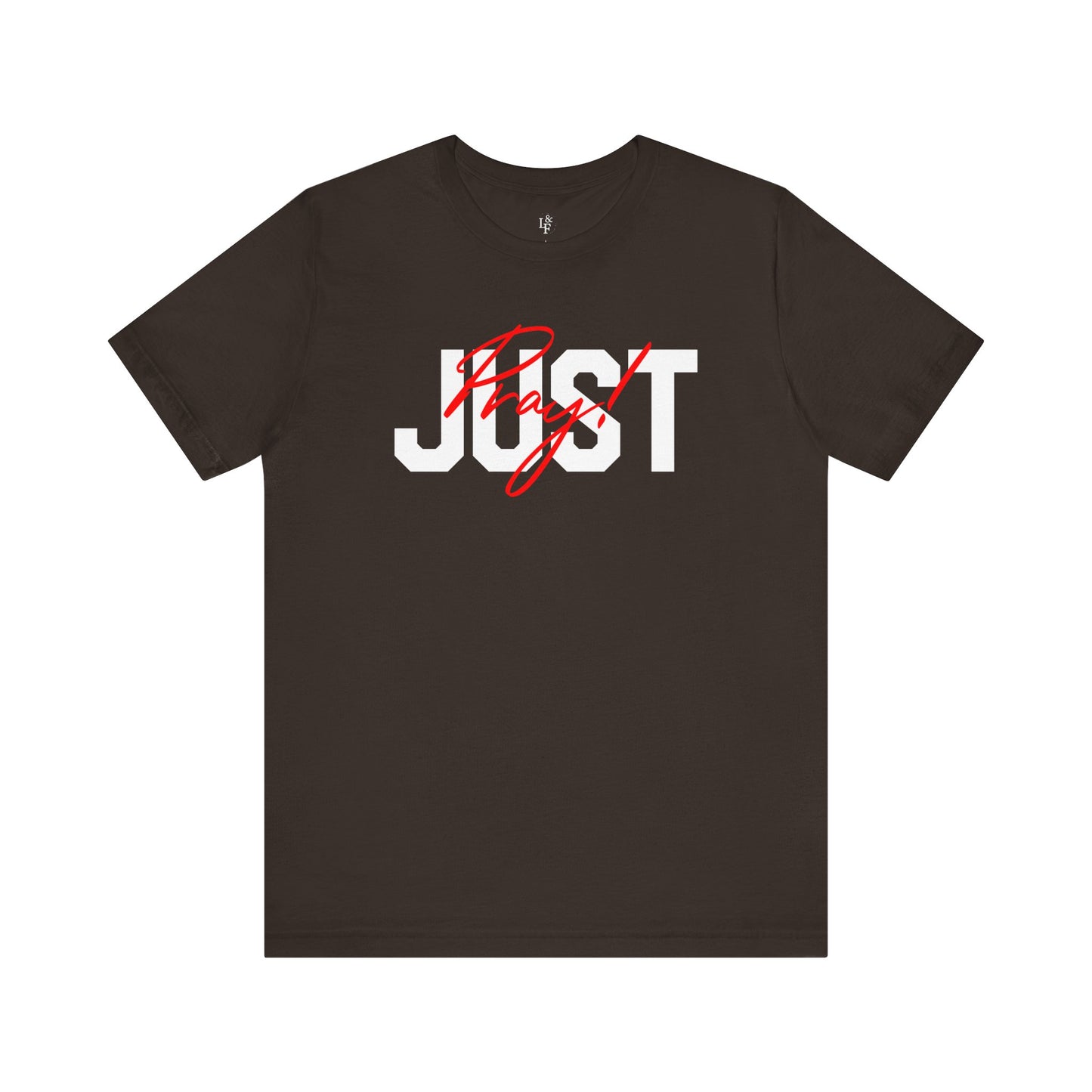 JUST PRAY - Faith Shirt